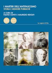 I martiri dell’antifascismo. Storia e memorie pubbliche