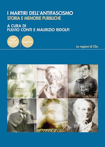 I martiri dell’antifascismo. Storia e memorie pubbliche  - Libro Pacini Editore 2026, Le ragioni di Clio | Libraccio.it