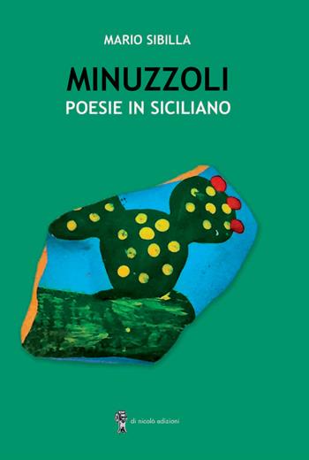 Minuzzoli. Poesie in siciliano - Mario Sibilla - Libro Di Nicolò Edizioni 2022 | Libraccio.it