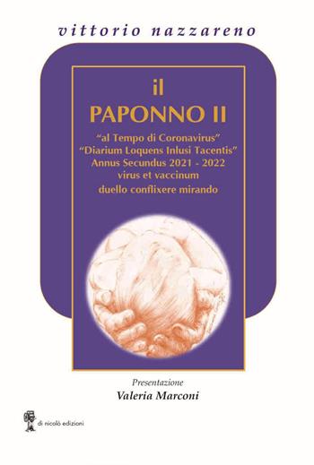 Il Paponno II. «al Tempo di Coronavirus» «Diarium Loquens Inlusi tacentis» Annus Secundus 2021-22 virus et vaccinum duello conflixere mirando - Vittorio Nazzareno - Libro Di Nicolò Edizioni 2022 | Libraccio.it