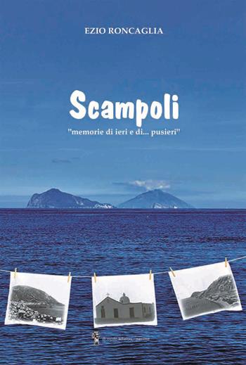 Scampoli. «Memorie di ieri e di... Pusieri» - Ezio Roncaglia - Libro Di Nicolò Edizioni 2022 | Libraccio.it