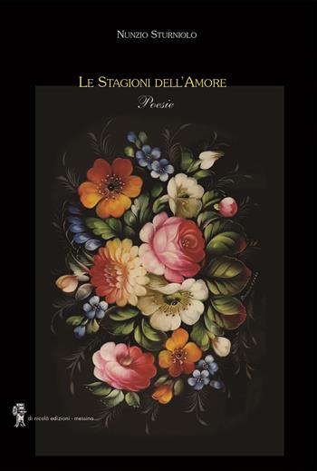 Le stagioni dell'amore - Nunzio Sturniolo - Libro Di Nicolò Edizioni 2022 | Libraccio.it