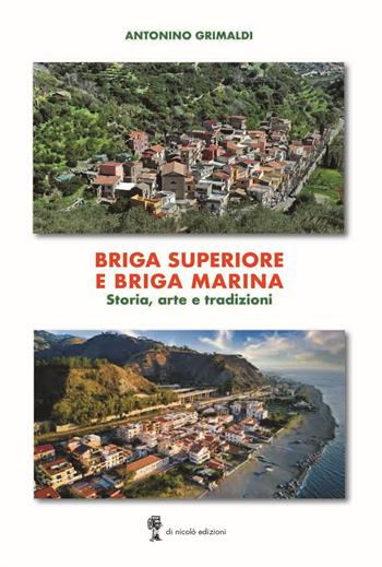 Briga superiore e Briga Marina. Storia, arte e tradizioni - Antonino Grimaldi - Libro Di Nicolò Edizioni 2023 | Libraccio.it