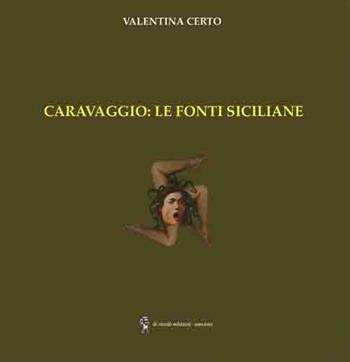 Caravaggio: le fonti siciliane - Valentina Certo - Libro Di Nicolò Edizioni 2022 | Libraccio.it
