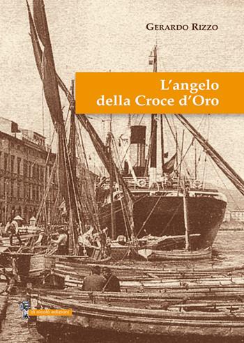 L'angelo della Croce d'Oro - Gerardo Rizzo - Libro Di Nicolò Edizioni 2023 | Libraccio.it