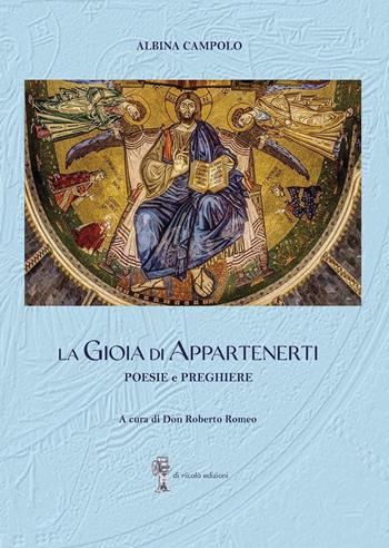 La gioia di appartenerti. Poesie e preghiere - Albina Campolo - Libro Di Nicolò Edizioni 2023 | Libraccio.it