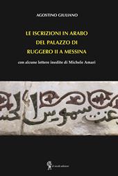 Le iscrizioni in arabo del palazzo di Ruggero II a Messina. con alcune lettere inedite di Michele Amari