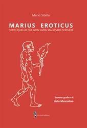 Marius Eroticus. tutto quello che non avrei mai osato scrivere