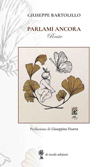 Parlami ancora - Giuseppe Bartolillo - Libro Di Nicolò Edizioni 2024 | Libraccio.it