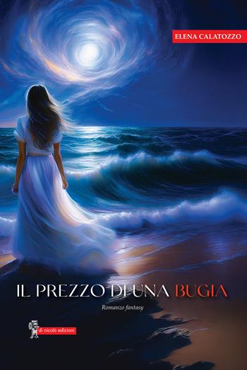 Il prezzo di una bugia - Elena Calatozzo - Libro Di Nicolò Edizioni 2025 | Libraccio.it
