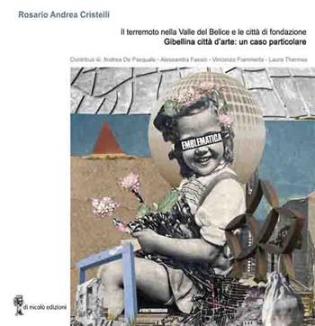 Il terremoto della Valle del Belice e le città di fondazione. Gibellina città d'arte: un caso particolare - Rosario Andrea Cristelli - Libro Di Nicolò Edizioni 2025 | Libraccio.it