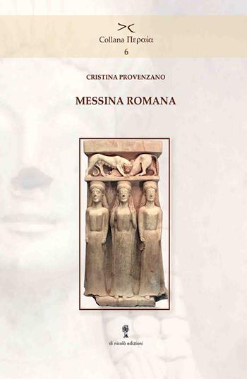 Messina Romana - Cristina Provenzano - Libro Di Nicolò Edizioni 2025 | Libraccio.it