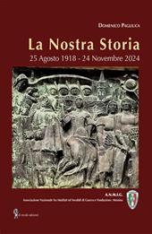 La nostra storia. 25 Agosto 1918-24 Novembre 2024