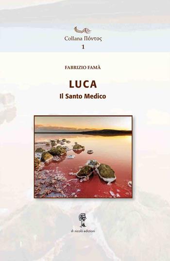 Luca, il santo medico - Fabrizio Famà - Libro Di Nicolò Edizioni 2025 | Libraccio.it