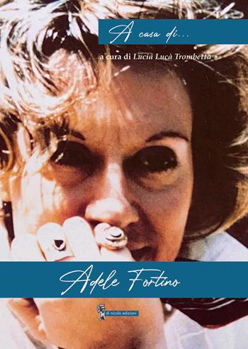 A casa di... Adele Fortino  - Libro Di Nicolò Edizioni 2025 | Libraccio.it