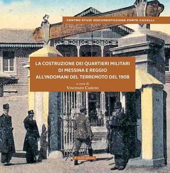 La costruzione dei Quartieri Militari di Messina e Reggio all’indomani del terremoto del 1908. Gli Chalet degli Orti della Maddalena a Messina e di Tre Mulini - Borrace A Reggio C.  - Libro Di Nicolò Edizioni 2025 | Libraccio.it