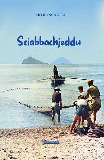 Sciabbachjeddu - Ezio Roncaglia - Libro Di Nicolò Edizioni 2025 | Libraccio.it