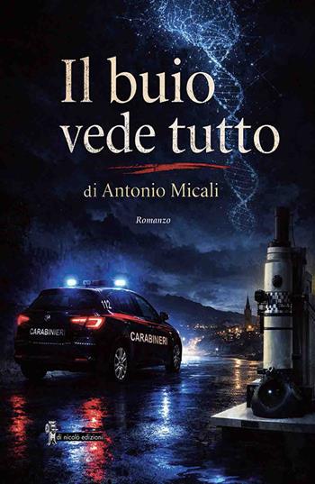 Il buio vede tutto - Antonio Micali - Libro Di Nicolò Edizioni 2026 | Libraccio.it