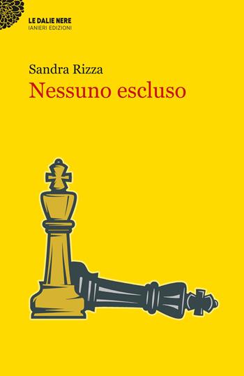 Nessuno escluso - Sandra Rizza - Libro Ianieri 2022, Le dalie nere | Libraccio.it