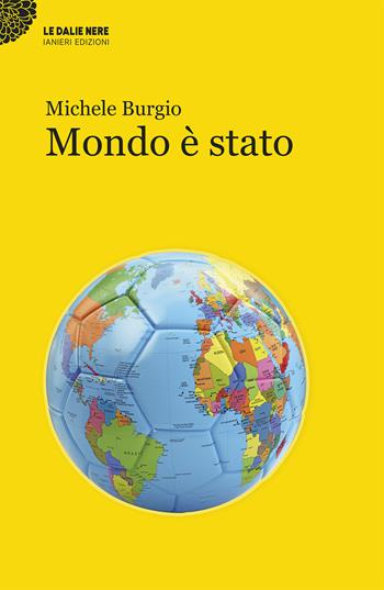 Mondo è stato - Michele Burgio - Libro Ianieri 2022, Le dalie nere | Libraccio.it