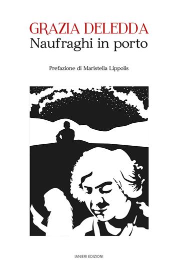 Naufraghi in porto - Grazia Deledda - Libro Ianieri 2023, Ismaele | Libraccio.it