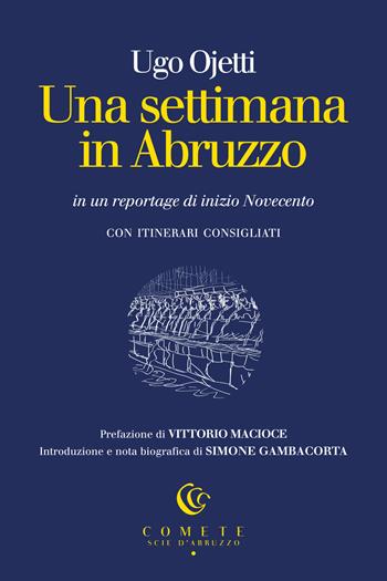 Una settimana in Abruzzo in un reportage di inizio Novecento - Ugo Ojetti - Libro Ianieri 2023, Comete. Scie d'Abruzzo | Libraccio.it
