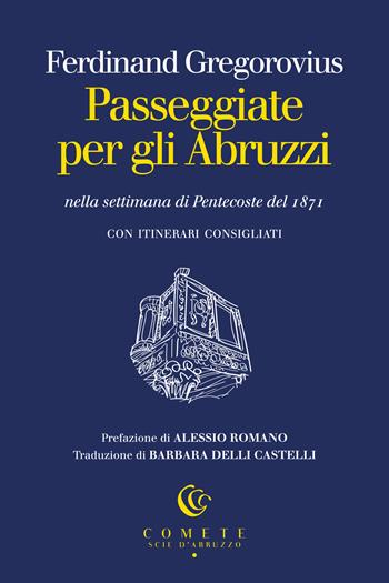 Passeggiate per gli Abruzzi nella settimana di Pentecoste del 1871 - Ferdinand Gregorovius - Libro Ianieri 2023, Comete. Scie d'Abruzzo | Libraccio.it