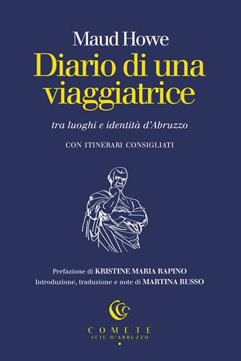 Diario di una viaggiatrice tra luoghi e identità d'Abruzzo - Maud Howe - Libro Ianieri 2024, Comete. Scie d'Abruzzo | Libraccio.it