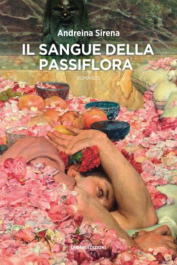 Il sangue della passiflora - Andreina Sirena - Libro Ianieri 2023, Notturni | Libraccio.it