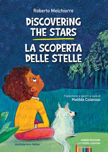 Discovering the stars-La scoperta delle stelle. Ediz. bilingue - Roberto Melchiorre - Libro Ianieri 2023, Le matite colorate | Libraccio.it