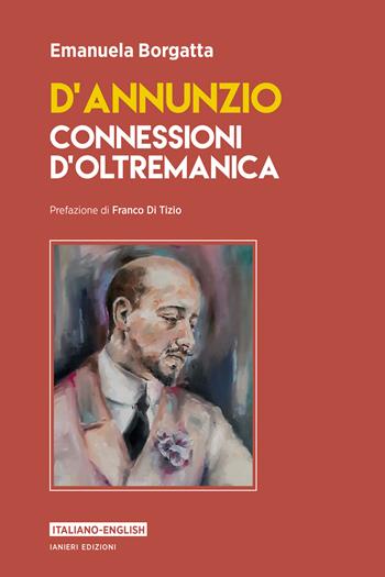 D’Annunzio. Connessioni d’oltremanica. Ediz. italiana e inglese - Emanuela Borgatta - Libro Ianieri 2023, Saggi e carteggi dannunziani | Libraccio.it