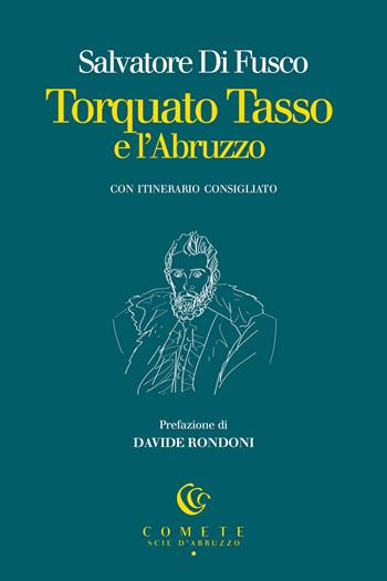 Torquato Tasso e l'Abruzzo - Salvatore Di Fusco - Libro Ianieri 2024, Comete. Scie d'Abruzzo | Libraccio.it