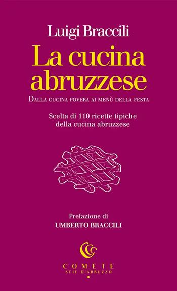 La cucina abruzzese. Dalla cucina povera ai menù della festa - Luigi Braccili - Libro Ianieri 2024, Comete. Scie d'Abruzzo | Libraccio.it