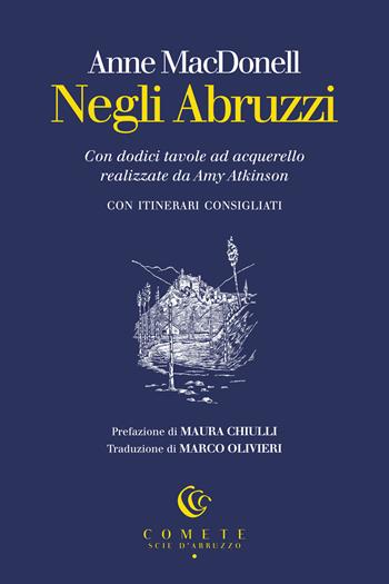 Negli Abruzzi. Con dodici tavole ad acquerello realizzate da Amy Atkinson - Anne MacDonell - Libro Ianieri 2024, Comete. Scie d'Abruzzo | Libraccio.it