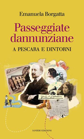 Passeggiate dannunziane. A Pescara e dintorni. Ediz. italiana e inglese - Emanuela Borgatta - Libro Ianieri 2024, Comete. Scie d'Abruzzo | Libraccio.it