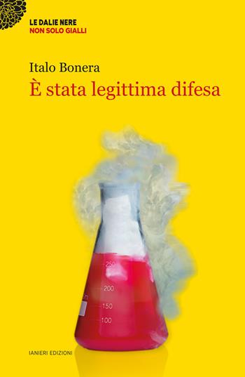 È stata legittima difesa - Italo Bonera - Libro Ianieri 2024, Le dalie nere | Libraccio.it