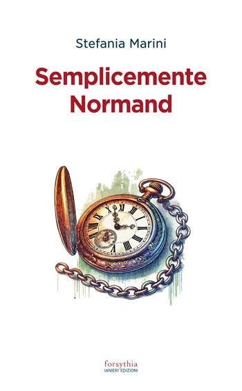 Semplicemente normand - Stefania Marini - Libro Ianieri 2025, Forsythia. Narrativa e romanzi | Libraccio.it