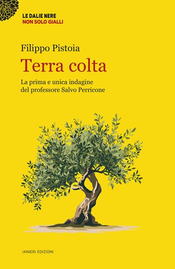 Terra colta. La prima e unica indagine del professore Salvo Perricone - Filippo Pistoia - Libro Ianieri 2025, Le dalie nere | Libraccio.it