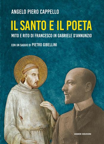 Il santo e il poeta. Mito e rito di Francesco in Gabriele D'Annunzio - Angelo Piero Cappello - Libro Ianieri 2025, Biblioteca Dannunziana saggistica | Libraccio.it