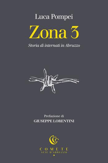 Zona 3. Storia di internati in Abruzzo - Luca Pompei - Libro Ianieri 2025, Comete. Scie d'Abruzzo | Libraccio.it