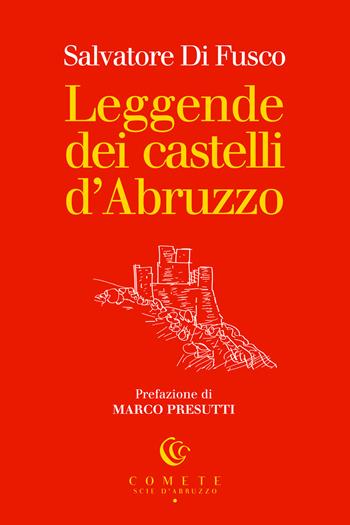 Leggende dei castelli d'Abruzzo - Salvatore Di Fusco - Libro Ianieri 2025, Comete. Scie d'Abruzzo | Libraccio.it