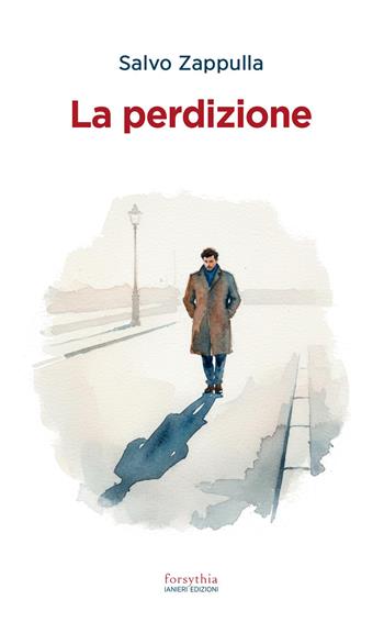 La perdizione - Salvo Zappulla - Libro Ianieri 2026, Forsythia. Narrativa e romanzi | Libraccio.it