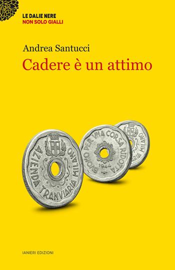 Cadere è un attimo - Andrea Santucci - Libro Ianieri 2026, Le dalie nere | Libraccio.it