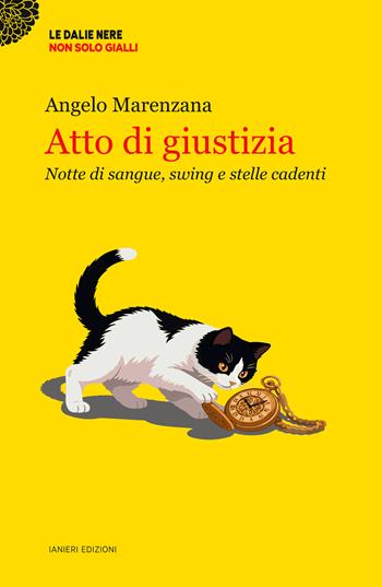 Atto di giustizia. Notte di sangue, swing e stelle cadenti - Angelo Marenzana - Libro Ianieri 2026, Le dalie nere | Libraccio.it