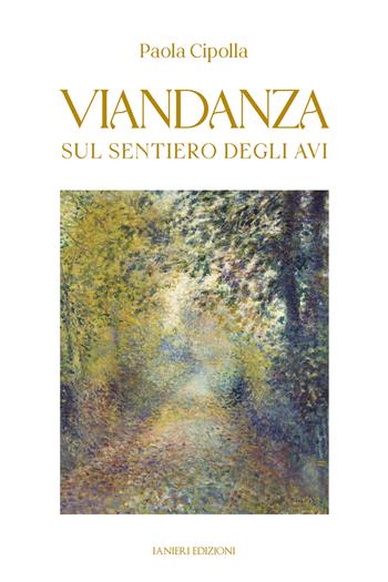 Viandanza. Sul sentiero degli avi - Paola Cipolla - Libro Ianieri 2026, Forsythia. Narrativa e romanzi | Libraccio.it