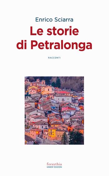 Le storie di Petralonga - Enrico Sciarra - Libro Ianieri 2026 | Libraccio.it