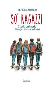 So' ragazzi. Storie ordinarie di ragazzi straordinari