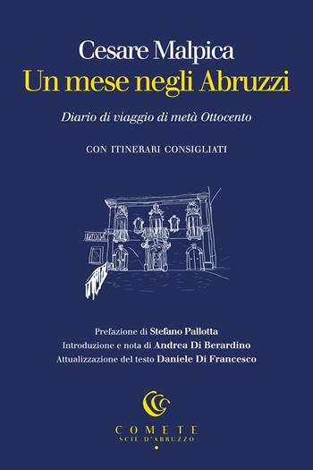 Un mese negli Abruzzi. Diario di viaggio di metà Ottocento - Cesare Malpica - Libro Ianieri 2026, Comete. Scie d'Abruzzo | Libraccio.it