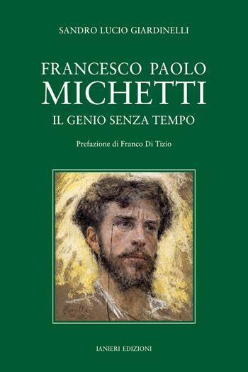 Francesco Paolo Michetti. Il genio senza tempo - Sandro Lucio Giardinelli - Libro Ianieri 2026, Saggistica | Libraccio.it