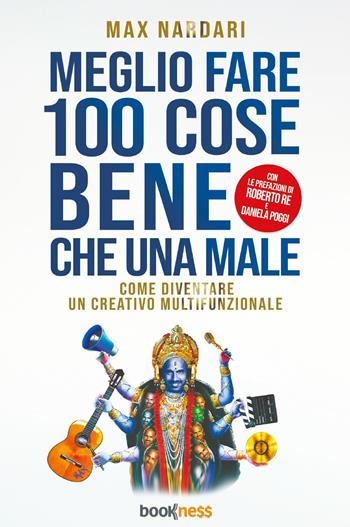 Meglio fare 100 cose bene che una male - Max Nardari - Libro Bookness 2022 | Libraccio.it